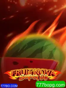 FruitNovaSuper60: Descubra a Emoção do Jogo com 777BO.COM